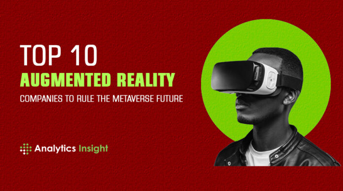 Top 10 Augmented Reality Companies to Rule the Metaverse Future